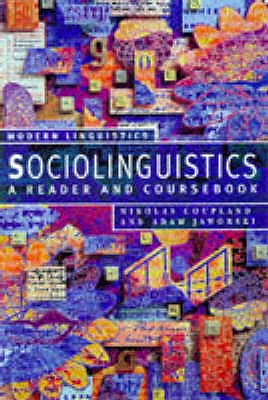 Sociolinguistics: A Reader and Coursebook - Coupland, Nikolas, and Jaworski, Adam