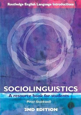 Sociolinguistics: A Resource Book for Students - Stockwell, Peter, Professor