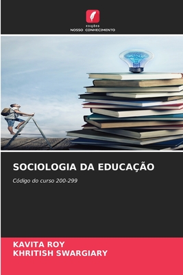 Sociologia Da Educa??o - Roy, Kavita, and Swargiary, Khritish