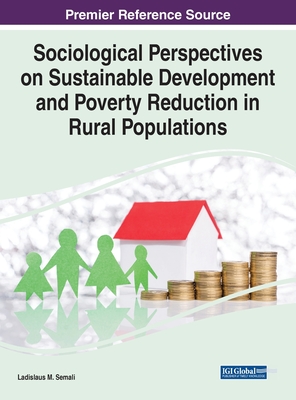 Sociological Perspectives on Sustainable Development and Poverty Reduction in Rural Populations - Semali, Ladislaus M