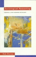 Sociological Reasoning: Towards a Past-Modern Sociology