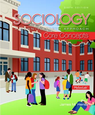 Sociology: A Down-To-Earth Approach Core Concepts Plus New Mylab Sociology with Pearson Etext -- Access Card Package - Henslin, James M