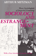 Sociology and Estrangement: Three Sociologists of Imperial Germany