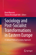 Sociology and Post-Socialist Transformations in Eastern Europe: A Cultural Political Economy Approach