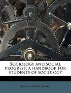 Sociology and Social Progress; A Handbook for Students of Sociology