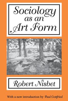 Sociology as an Art Form - Nisbet, Robert