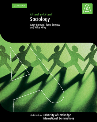 Sociology: As Level and a Level - Barnard, Andy, and Burgess, Terry, and Kirby, Mike