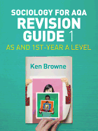 Sociology for Aqa Revision Guide 1: As and 1st-Year a Level