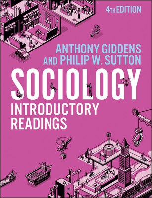 Sociology: Introductory Readings - Giddens, Anthony (Editor), and Sutton, Philip W. (Editor)