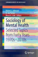 Sociology of Mental Health: Selected Topics from Forty Years 1970s-2010s - Johnson, Robert J. (Editor), and Turner, R. Jay (Editor), and Link, Bruce G. (Editor)