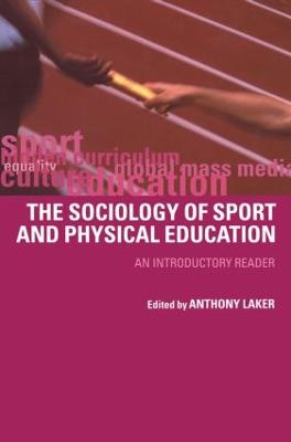 Sociology of Sport and Physical Education: An Introduction - Laker, Anthony