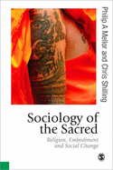 Sociology of the Sacred: Religion, Embodiment and Social Change - Mellor, Philip A, and Shilling, Chris