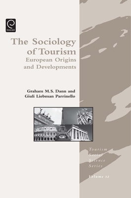 Sociology of Tourism: European Origins and Developments - Dann, Graham (Editor), and Parrinello, Giuli Liebman (Editor)