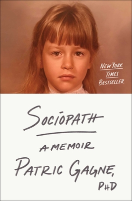 Sociopath: A Memoir - Gagne, Patric, PH D