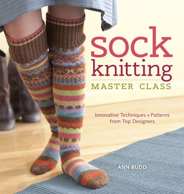 Sock Knitting Master Class - Budd, Ann