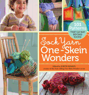 Sock Yarn One-Skein Wonders(r): 101 Patterns That Go Way Beyond Socks!