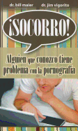 Socorro! Alguien Que Conozco Tiene Problema Con la Pornografia