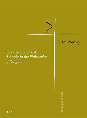 Socrates and Christ - Wenley, R M (Editor)