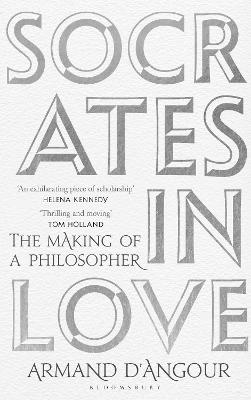 Socrates in Love: The Making of a Philosopher - D'Angour, Armand