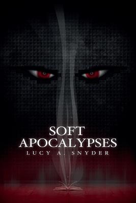 Soft Apocalypses - Snyder, Lucy a