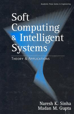 Soft Computing and Intelligent Systems: Theory and Applications - Gupta, Madan M, and Sinha, Naresh K (Editor)