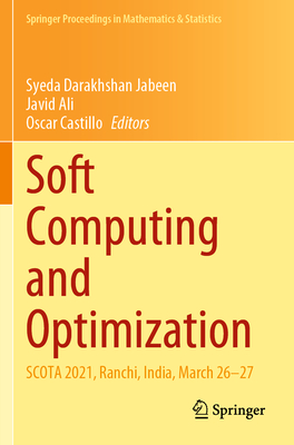 Soft Computing and Optimization: SCOTA 2021, Ranchi, India, March 26-27 - Jabeen, Syeda Darakhshan (Editor), and Ali, Javid (Editor), and Castillo, Oscar (Editor)