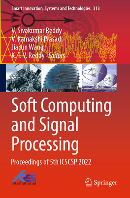 Soft Computing and Signal Processing: Proceedings of 5th ICSCSP 2022 - Reddy, V. Sivakumar (Editor), and Prasad, V. Kamakshi (Editor), and Wang, Jiacun (Editor)