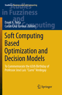 Soft Computing Based Optimization and Decision Models: To Commemorate the 65th Birthday of Professor Jose Luis "Curro" Verdegay