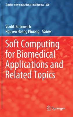 Soft Computing for Biomedical Applications and Related Topics - Kreinovich, Vladik (Editor), and Hoang Phuong, Nguyen (Editor)