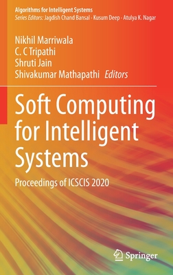 Soft Computing for Intelligent Systems: Proceedings of Icscis 2020 - Marriwala, Nikhil (Editor), and Tripathi, C C (Editor), and Jain, Shruti (Editor)