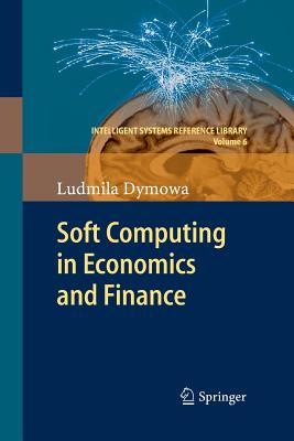 Soft Computing in Economics and Finance - Dymowa, Ludmila