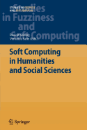 Soft Computing in Humanities and Social Sciences - Seising, Rudolf (Editor), and Sanz Gonzlez, Veronica (Editor)