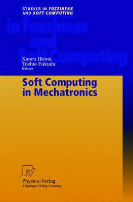Soft Computing in Mechatronics - Hirota, Kaoru (Editor), and Fukuda, Toshio (Editor)