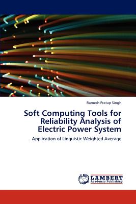 Soft Computing Tools for Reliability Analysis of Electric Power System - Singh, Ramesh Pratap