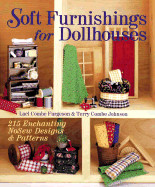 Soft Furnishings for Dollhouses: 215 Enchanting No Sew Designs & Patterns - Furgeson, Lael Combe, and Johnson, Terry Combe