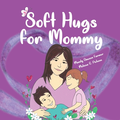 Soft Hugs for Mommy: Learning to Live with Fibromyalgia - Kasey, Jeremy (Contributions by), and Farmer, Mandy Dawson