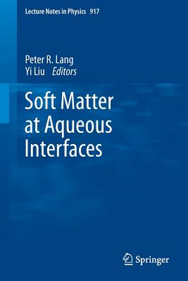 Soft Matter at Aqueous Interfaces - Lang, Peter (Editor), and Liu, Yi (Editor)