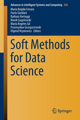 Soft Methods for Data Science - Ferraro, Maria Brigida (Editor), and Giordani, Paolo (Editor), and Vantaggi, Barbara (Editor)
