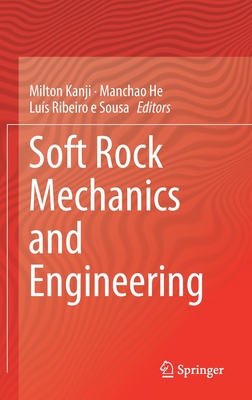 Soft Rock Mechanics and Engineering - Kanji, Milton (Editor), and He, Manchao (Editor), and Ribeiro E Sousa, Lus (Editor)