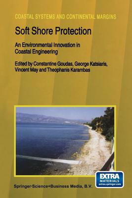 Soft Shore Protection: An Environmental Innovation in Coastal Engineering - Goudas, Constantine (Editor), and Katsiaris, George (Editor), and May, Vincent (Editor)