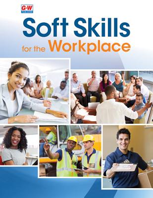 Soft Skills for the Workplace - Goodheart-Willcox Publisher