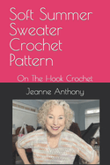 Soft Summer Sweater Crochet Pattern: On The Hook Crochet