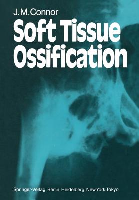 Soft Tissue Ossification - Connor, J M, and McKusick, V A (Foreword by)