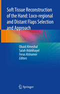 Soft Tissue Reconstruction of the Hand: Loco-regional and Distant Flaps Selection and Approach