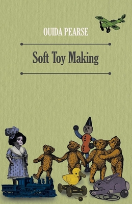 Soft Toy Making - Pearse, Ouida