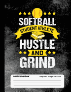 Softball Student Athlete Hustle and Grind Composition Book, College Ruled, 150 pages (7.44 x 9.69): Lined School Notebook Journal Gift for Girls Softball Player and Student