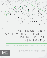Software and System Development Using Virtual Platforms: Full-System Simulation with Wind River Simics