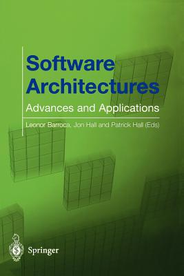 Software Architectures: Advances and Applications - Barroca, Leonor (Editor), and Hall, Jon (Editor), and Hall, Patrick (Editor)