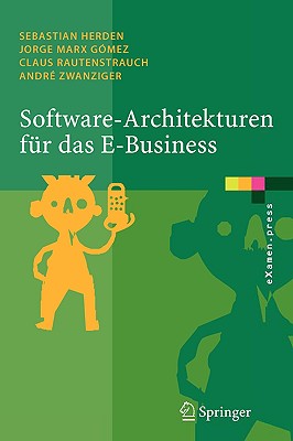 Software-Architekturen Fur Das E-Business: Enterprise-Application-Integration Mit Verteilten Systemen - Herden, Sebastian, and Marx G?mez, Jorge, and Rautenstrauch, Claus