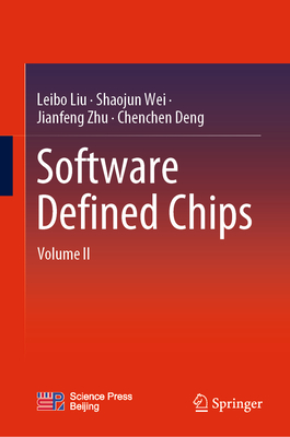 Software Defined Chips: Volume II - Liu, Leibo, and Wei, Shaojun, and Zhu, Jianfeng